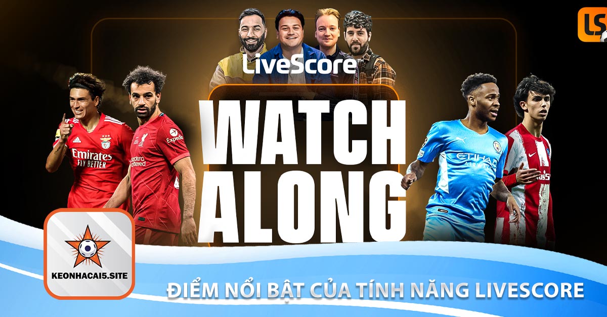 Điểm nổi bật của tính năng livescore kèo nhà cái