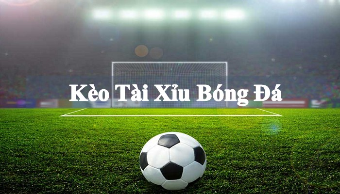 Giới thiệu kèo bóng đá tài xỉu